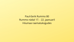 paul-eerik rummo 80 rummo ndal 17. - 22. jaanuaril hiiumaa raamatukogudes.png